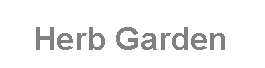 Text Box: Herb Garden