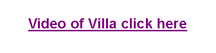 Text Box: Video of Villa click here